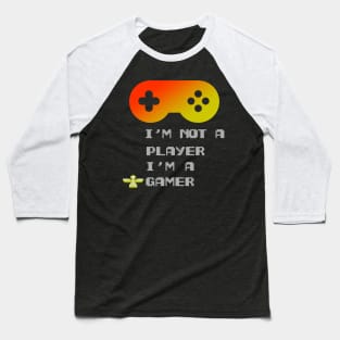 I'm Not A Player I'm A Gamer Baseball T-Shirt